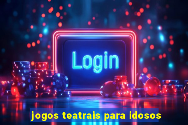 jogos teatrais para idosos
